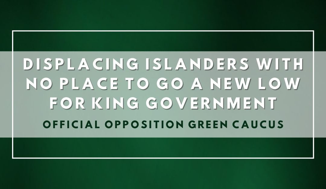 Displacing Islanders with no place to go would be a new low for King government