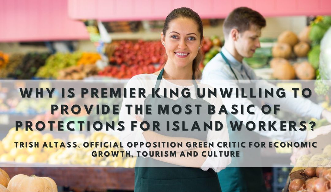 Why is Premier King unwilling to provide the most basic of protections for Island workers?