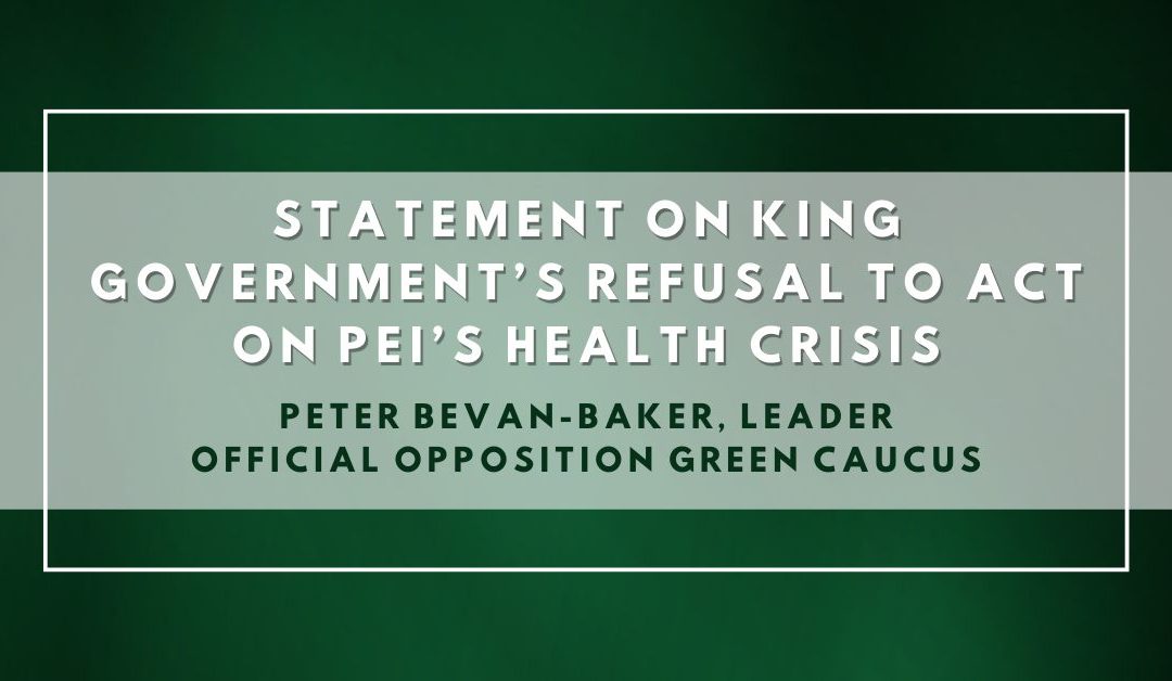 Statement on King Government’s refusal to act on PEI’s health crisis