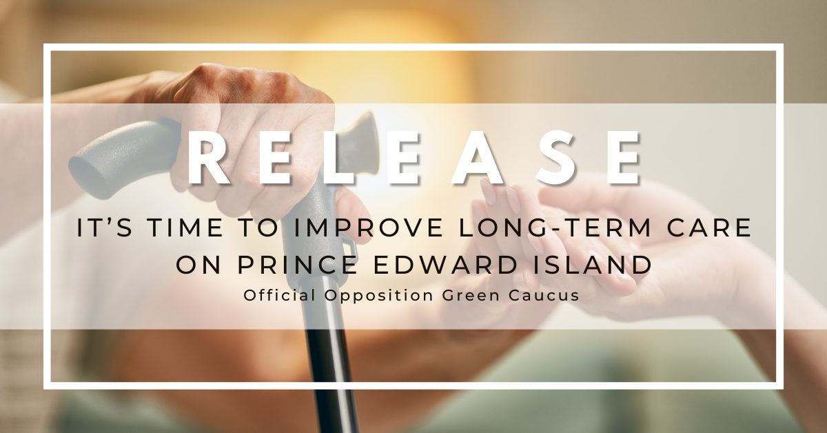 Image of elderly person's hand being held by another. Text reads "RELEASE - It's time to improve long-term care on Prince Edward Island"