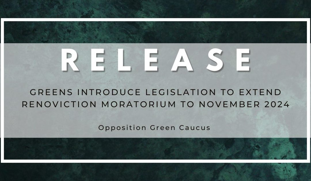 Greens introduce legislation to extend renoviction moratorium to November 2024