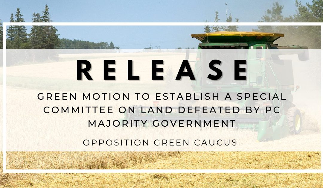 Green Motion to Establish a Special Committee on Land Defeated by PC Majority Government