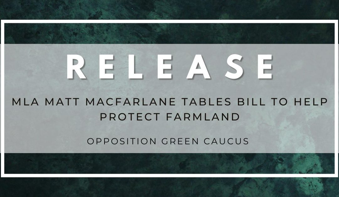 MLA Matt MacFarlane tables bill to help protect farmland